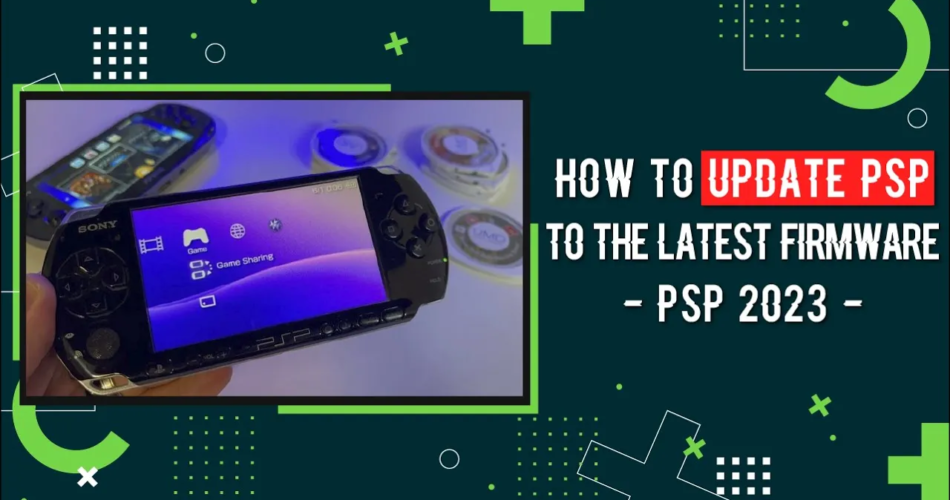 Update PSP To The Latest Firmware Update